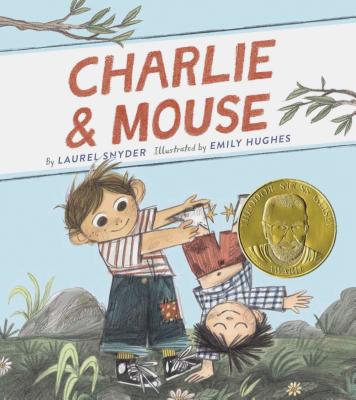 Charlie & Mouse: Book 1 (Classic Children’s Book, Illustrated Books for Children) By Laurel Snyder, Emily Hughes (Illustrator) Cover Image