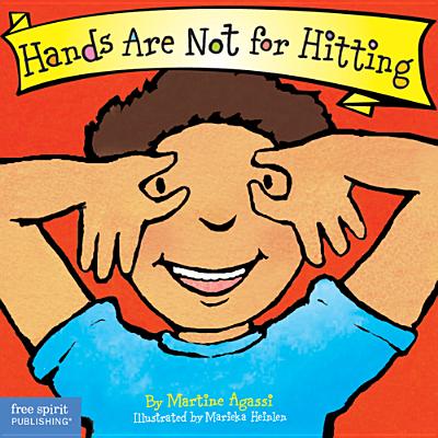 Hands Are Not for Hitting (Best Behavior® Board Book Series) By Martine Agassi, Ph.D., Marieka Heinlen (Illustrator) Cover Image