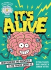 Brains On! Presents...It's Alive: From Neurons and Narwhals to the Fungus Among Us By Molly Bloom, Marc Sanchez, Sanden Totten Cover Image