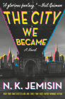 The City We Became: A Novel (The Great Cities #1) By N. K. Jemisin Cover Image