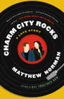 Charm City Rocks: A Love Story By Matthew Norman Cover Image