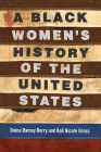 A Black Women's History of the United States (REVISIONING HISTORY #5) By Daina Ramey Berry, Kali Nicole Gross Cover Image