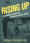 Rising Up: The Power of Narrative in Pursuing Racial Justice (City Lights Open Media) By Sonali Kolhatkar, Rinku Sen (Foreword by) Cover Image