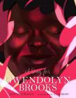 A Song for Gwendolyn Brooks: Volume 3 By Alice Faye Duncan, Xia Gordon (Illustrator) Cover Image