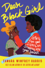 Dear Black Girl: Letters From Your Sisters on Stepping Into Your Power By Tamara Winfrey Harris Cover Image