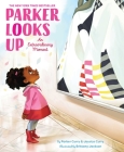 Parker Looks Up: An Extraordinary Moment (A Parker Curry Book) By Parker Curry, Jessica Curry, Brittany Jackson (Illustrator) Cover Image