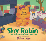 Shy Robin and the First Day of School By Jaime Kim, Jaime Kim (Illustrator) Cover Image